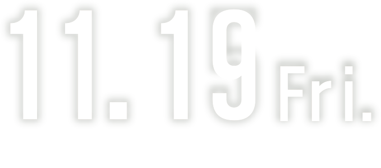 11.19 Fri.ロードショー